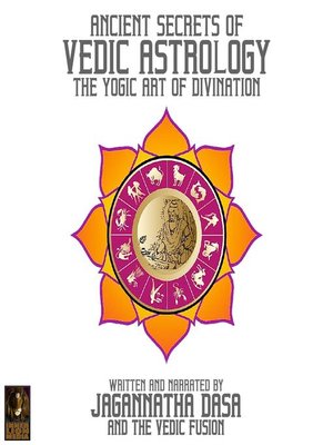 cover image of Ancient Secrets of Vedic Astrology the Yogic Art of Divination